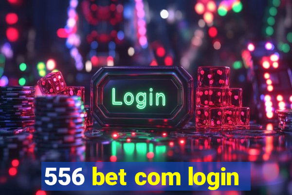 556 bet com login